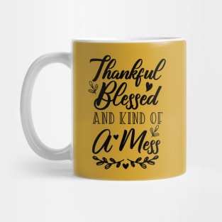 Thankful Blessed and Kind of a Mess Mug